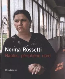 Norma Rossetti - Naples, périphérie Nord