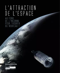 L'attraction de l'espace - au fond de l'inconnu pour trouver du nouveau !