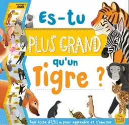 Es-tu plus grand  qu'un tigre ?