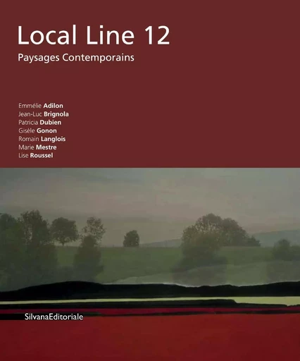 Local line 12, Paysages contemporains - Émmelie Adilon, Jean-Luc Brignola, Patricia Dubien, Gisèle Gonon, Romain Langlois, Marie Mestre, L - Pauline Faure - SILVANA