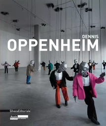 Dennis Oppenheim - [exposition, Musée d'art moderne de Saint-Étienne métropole, 14 mai-21 août 2011]