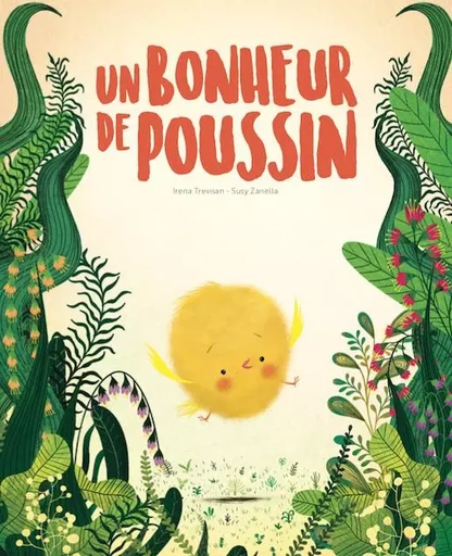 Un bonheur de poussin  - Irena Trevisan, Susy Zanella - SASSI