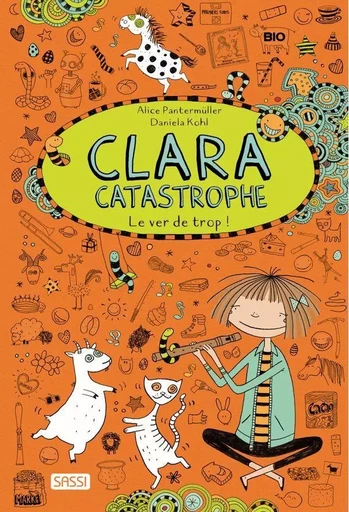 Clara catastrophe vol. 3. Le ver de trop ! - Alice Pantermuller - SASSI