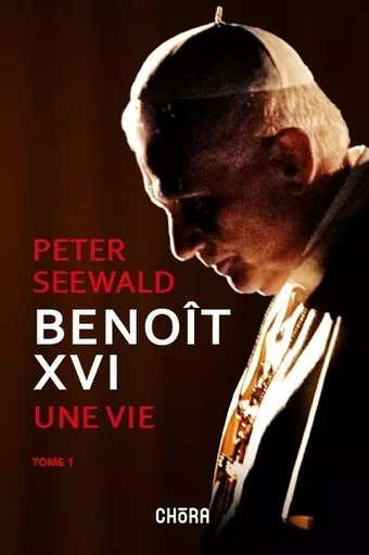 Benoit XVI - Peter SEEWALD - EDITIONS CHORA