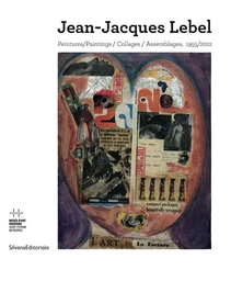 Jean-Jacques Lebel - peintures... collages, assemblages, 1955-2012