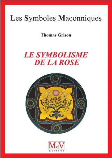 N.98 Le symbolisme de la rose - Thomas Grison - MDV