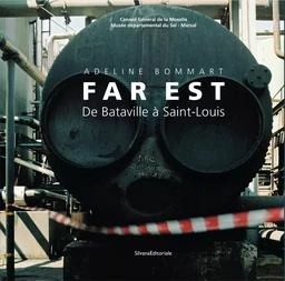 Adeline Bommart - Far Est, de Bataville à Saint-Louis