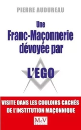 Une franc-maçonnerie dévoyée par l'égo