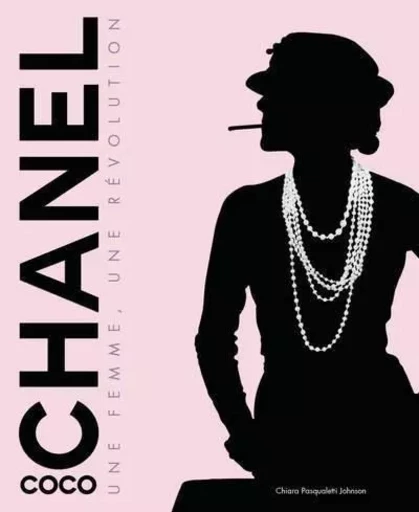 Coco Chanel - Une femme, une révolution - Chiara Pasqualetti Johnson - Edizioni White Star