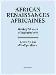 Renaissances africaines - écrire 50 ans d'indépendance