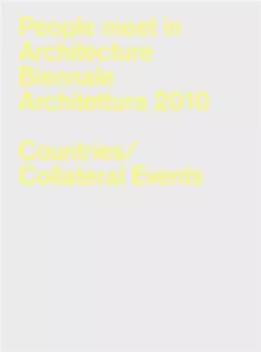 People Meet in Architecture : Biennale Architettura 2010 (La Biennale di Venezia) /anglais -  - RIZZOLI