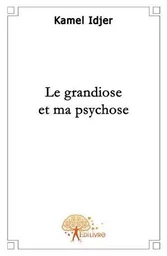 Le grandiose et ma psychose