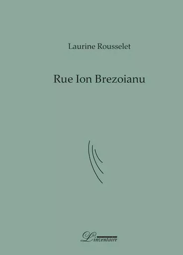 Rue Ion Brezoianu - Laurine Rousselet - L'INVENTAIRE