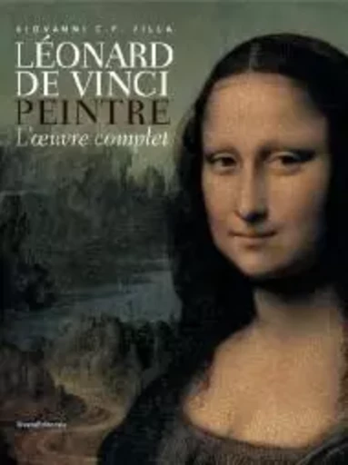 Léonard de Vinci, peintre - l'oeuvre complet -  - SILVANA