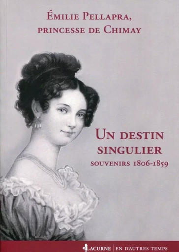 Un destin singulier - Émilie Pellapra, Princesse de Chimay - LACURNE