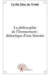 La philosophie de l'étonnement : dialectique d'une histoire