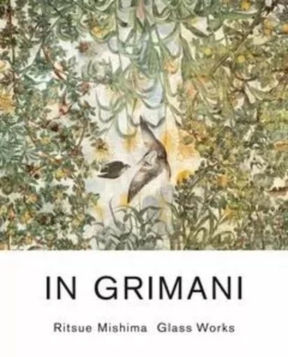 In Grimani : Ritsue Mishima Glass Works /anglais -  - DAP ARTBOOK