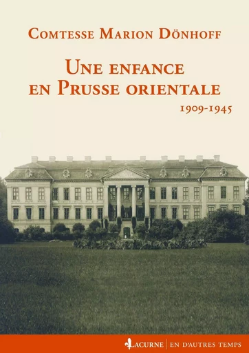 Une enfance en Prusse orientale - Comtesse Marion Dönhoff - LACURNE