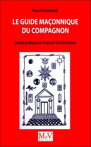 Le guide maçonnique du compagnon  - Pascal Dumesnil - MDV