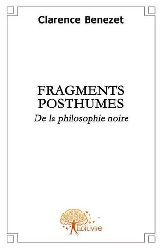 Fragments posthumes - Clarence Benezet - Edilivre