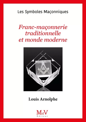 N.102 Franc-maçonnerie traditionnelle et monde moderne - Louis Arnolphe - MDV