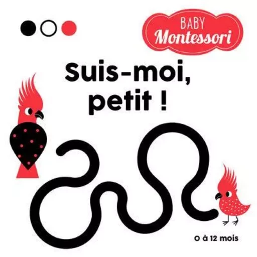 Suis-moi, petit ! - Baby Montessori -  - Edizioni White Star