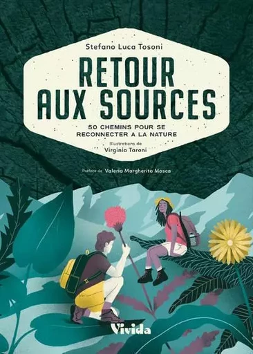 Retour aux sources - 50 chemins pour se reconnecter à la nature - Stefano Luca Tosoni - Edizioni White Star