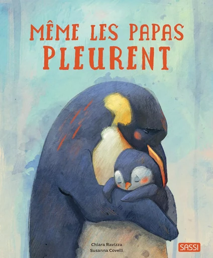 Même les papas pleurent - Chiara Ravizza - SASSI