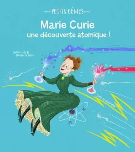 Petits génies : Marie Curie, une découverte atomique ! - Altea Villa - Edizioni White Star