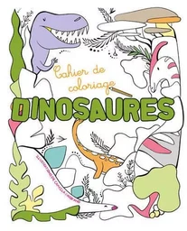 Cahier de coloriage - Dinosaures