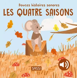 Douces histoires sonores. Les quatre saisons