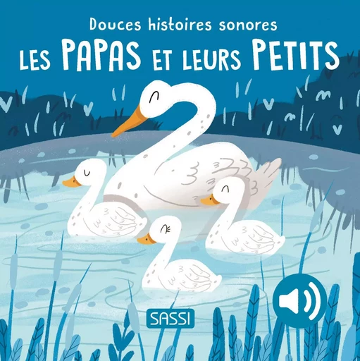 Douces histoires sonores. Les papas et leurs petits - Giulia Pesavento - SASSI