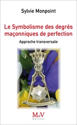 Le Symbolisme des degrés maçonniques de Perfection