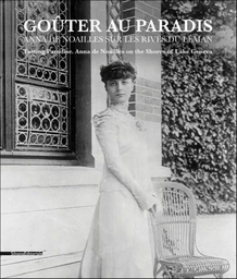 Goûter au paradis - Anna de Noailles sur les rives du Léman