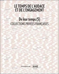 Le temps de l'audace et de l'engagement - collections privées françaises