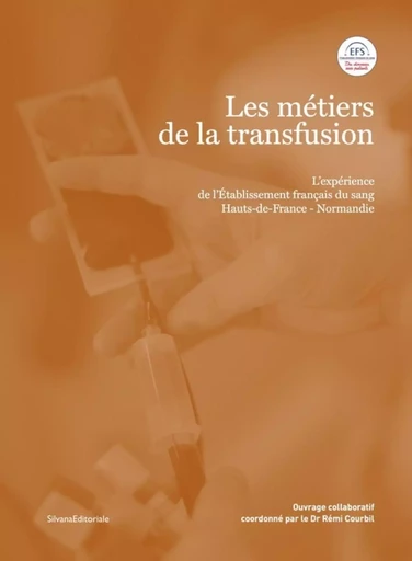 Les métiers de la transfusion - l'expérience de l'Établissement français du sang Hauts-de-France-Normandie -  - SILVANA