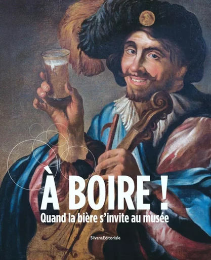 A BOIRE QUAND LA BIERE S'INVITE AU MUSEE ! -  - SILVANA