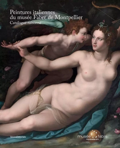 Peintures italiennes du Musée Fabre de Montpellier - catalogue raisonné -  - SILVANA