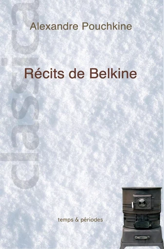 RECITS DE BELKINE (BROCHE AVEC RABATS) - POUCHKINE, ALEXANDR - TEMPS PERIODES