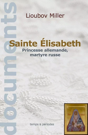 STE ELISABETH PRINCESSE ALLEMANDE MARTYRE RUSSE (BROCHE AVEC RABATS) - L.M./MILLER, LIOUBO - TEMPS PERIODES