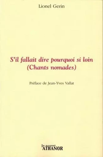 S'il fallait dire pourquoi si loin (chants nomades) - LIONEL GERIN - Le Nouvel Athanor