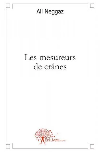 Les mesureurs de crânes - Ali Ali - EDILIVRE