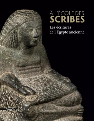 À l'école des scribes - les écritures de l'Égypte ancienne -  - SILVANA