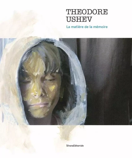 THEODORE USHEV : LA MATIERE DE LA MEMOIRE -  - SILVANA