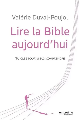 Lire la Bible aujourd'hui - Valérie Duval-Poujol - EMPREINTE TEMPS