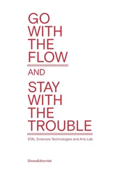 Go with the flow and stay with the trouble