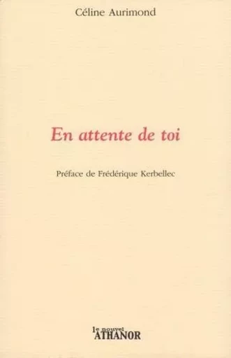 En attente de toi - Céline Aurimond - Le Nouvel Athanor