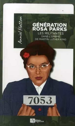 GENERATION ROSA PARKS Les militantes dans l'ombre de Martin King - HATTON Anniel - AMPELOS