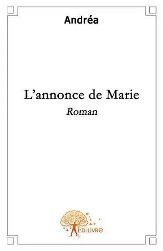 L\'annonce de marie - Andréa Andréa - EDILIVRE