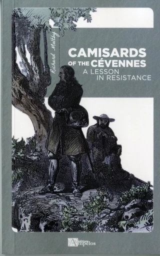 CAMISARDS OF THE CEVENNES A lesson in resistance - MALTBY Richard - AMPELOS